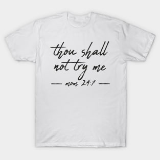 Bad-Mood, Thou shall not try me mood 24:7 T-Shirt